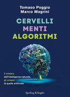 Cover of Cervelli, menti, algoritmi. Il mistero dell'intelligenza naturale, gli enigmi di quella artificiale