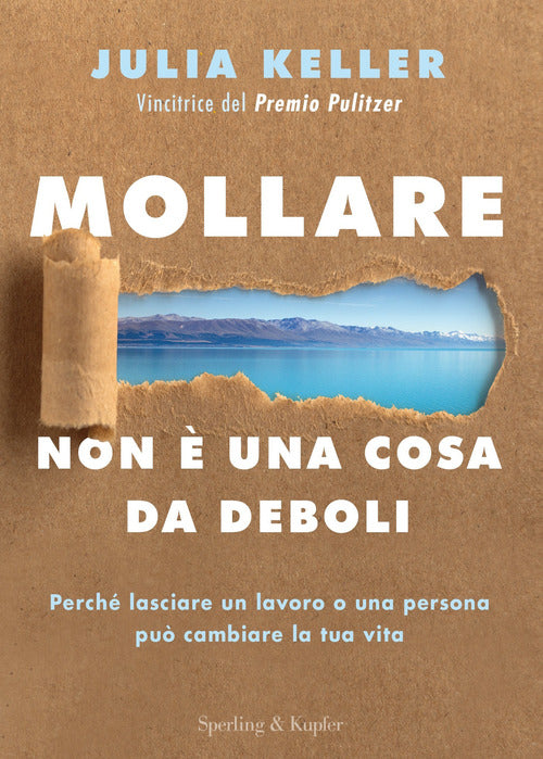 Cover of Mollare non è una cosa da deboli. Perché lasciare un lavoro o una persona può cambiare la tua vita