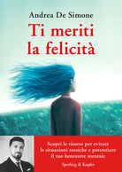 Cover of Ti meriti la felicità. Scopri le risorse per evitare le situazioni tossiche e potenziare il tuo benessere mentale