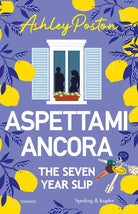 Aspettami ancora. The seven year slip