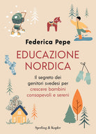 Cover of Educazione nordica. Il segreto dei genitori svedesi per crescere bambini consapevoli e sereni