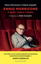 Ennio Morricone. Il genio, l'uomo, il padre
