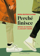 Perch finisce. Impara ad amare e a lasciarti amare