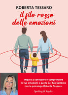 Il filo rosso delle emozioni. Comprendere e abbracciare ci che genitori e figli sentono