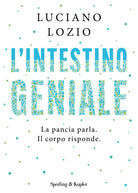 L'intestino geniale. La pancia parla. Il corpo risponde