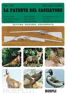 Cover of patente del cacciatore. Tutte le nozioni per superare l'esame di abilitazione