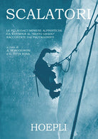 Cover of Scalatori. Le più audaci imprese alpinistiche da Whymper al «Sesto grado» raccontate dai protagonisti