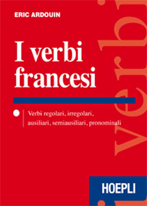 Cover of verbi francesi. Verbi regolari, irregolari, ausiliari, semiausiliari, pronominali