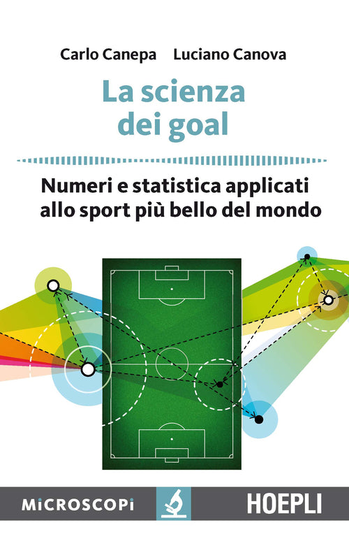 Cover of scienza dei goal. Numeri e statistica applicati allo sport più bello del mondo