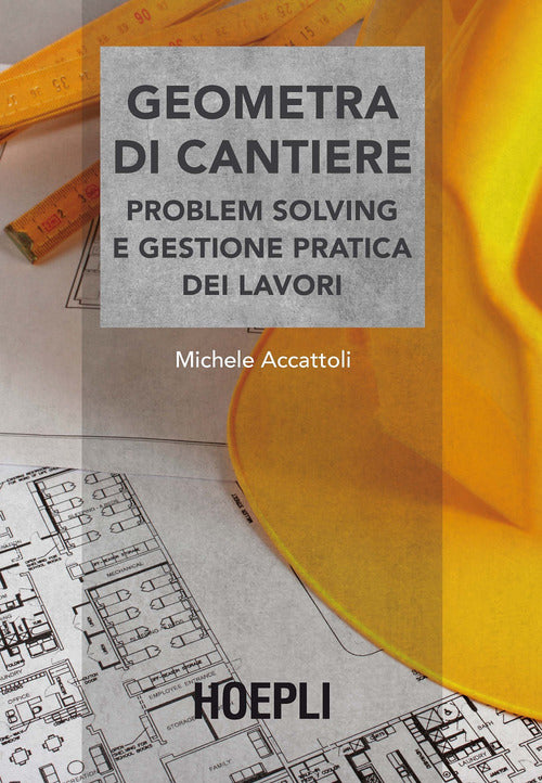 Cover of Geometra di cantiere. Problem solving e gestione pratica dei lavori