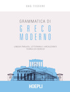 Cover of Grammatica di greco moderno. Lingua parlata, letteraria, arcaicizzante: teoria ed esercizi