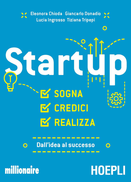 Cover of Startup. Sogna, credici, realizza. Dall'idea al successo