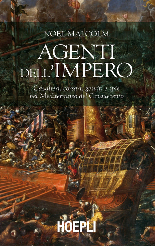 Cover of Agenti dell'Impero. Cavalieri, corsari, gesuiti e spie nel Mediterraneo del Cinquecento