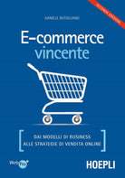 Cover of E-commerce vincente. Dai modelli di business alle strategie di vendita online