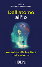 Cover of Dall'atomo all'Io. Avventure alle frontiere della scienza