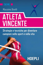 Cover of Atleta vincente. Strategie e tecniche per diventare campioni nello sport e nella vita