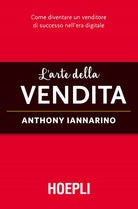 Cover of arte della vendita. Come diventare un venditore di successo nell'era digitale