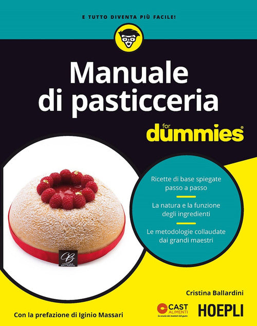 Cover of Manuale di pasticceria for dummies. Ricette di base spiegate passo a passo. La natura e la funzione degli ingredienti. Le metodologie collaudate dai grandi...