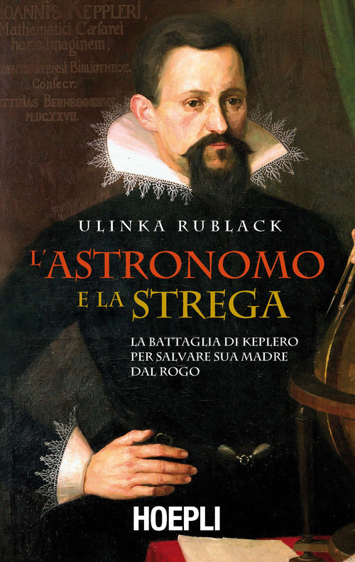 Cover of astronomo e la strega. La battaglia di Keplero per salvare sua madre dal rogo