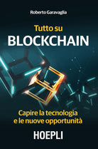 Cover of Tutto su Blockchain. Capire la tecnologia e le nuove opportunità