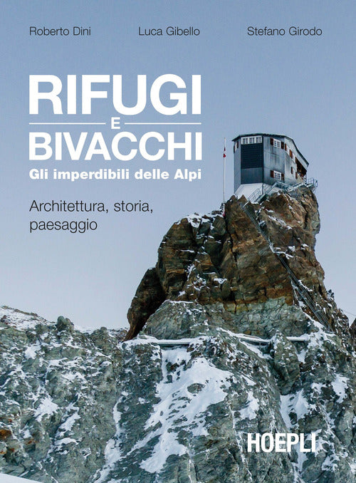 Cover of Rifugi e bivacchi. Gli imperdibili delle Alpi. Architettura, storia, paesaggio