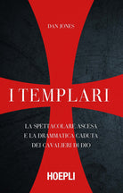 Cover of templari. La spettacolare ascesa e la drammatica caduta dei cavalieri di Dio