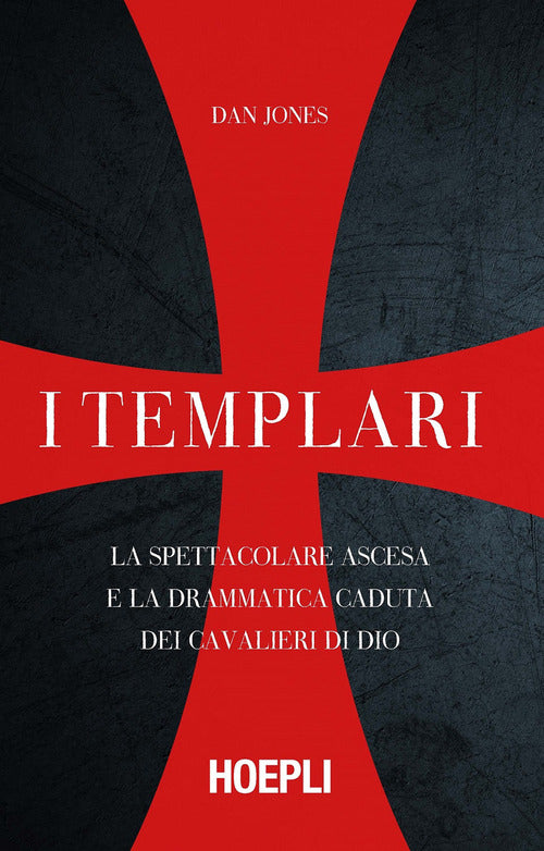 Cover of templari. La spettacolare ascesa e la drammatica caduta dei cavalieri di Dio