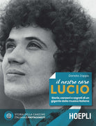 Cover of nostro caro Lucio. Storia, canzoni e segreti di un gigante della musica italiana