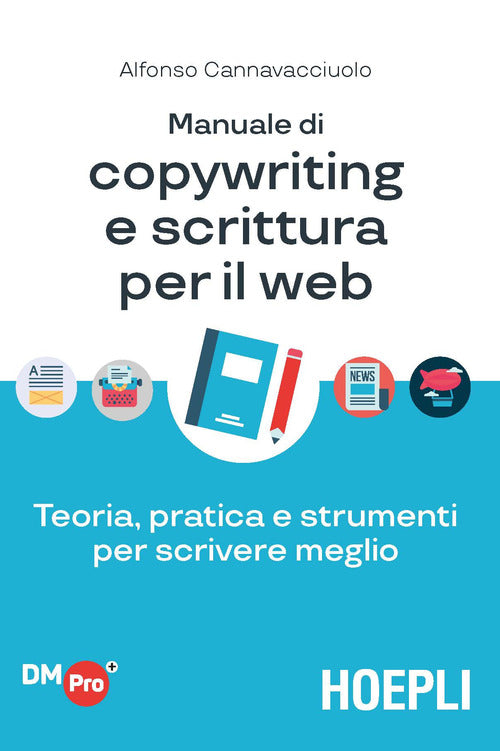 Cover of Manuale di copywriting e scrittura per il web. Teoria, pratica e strumenti per scrivere meglio