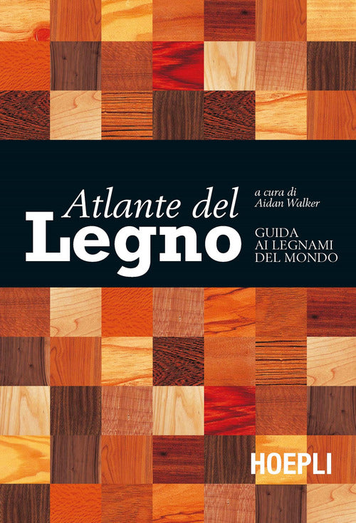 Cover of Atlante del legno. Guida ai legnami del mondo