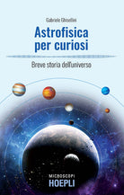 Cover of Astrofisica per curiosi. Breve storia dell'universo
