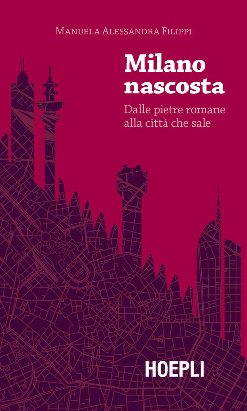 Cover of Milano nascosta. Dalle pietre romane alla città che sale