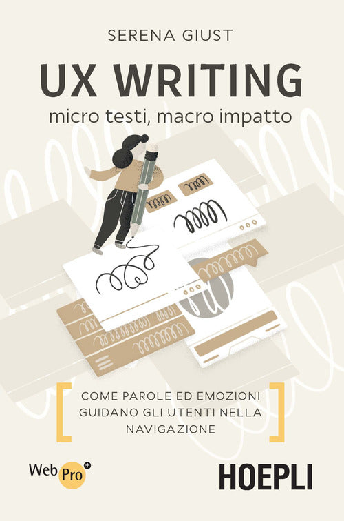 Cover of UX Writing. Micro testi, macro impatto. Come parole ed emozioni guidano gli utenti nella navigazione