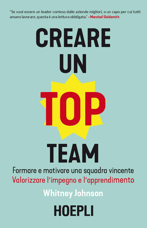 Cover of Creare un top team. Formare e motivare una squadra vincente. Valorizzare l’impegno e l’apprendimento