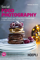 Cover of Social food photography. Consigli pratici per fotografare e comunicare il cibo online e sui social media