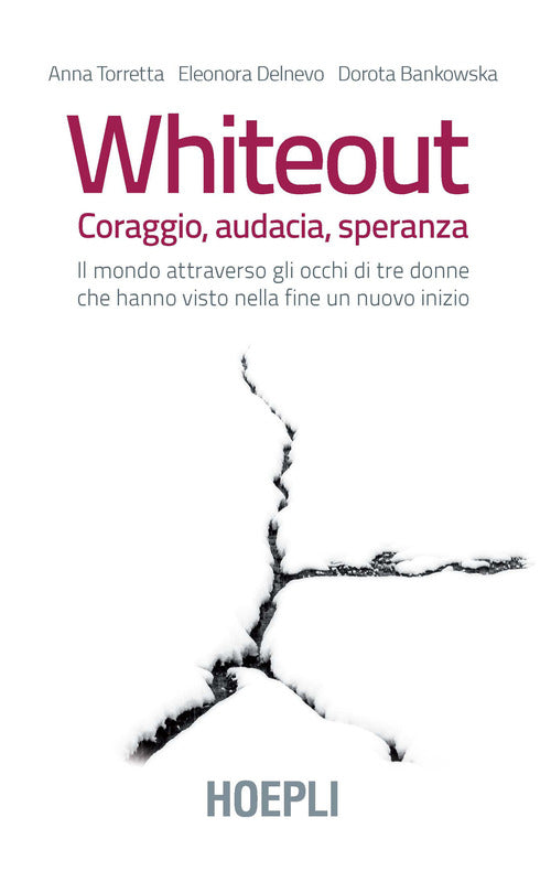 Cover of Whiteout. Coraggio, audacia, speranza. Il mondo attraverso gli occhi di tre donne che hanno visto nella fine un nuovo inizio