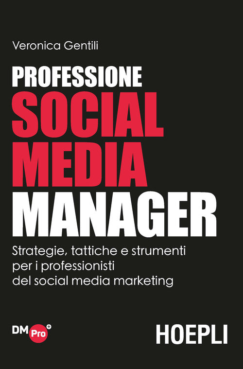 Cover of Professione social media manager. Strategie, tattiche e strumenti per i professionisti del social media marketing