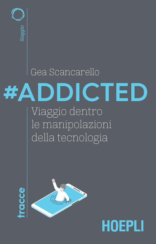 Cover of #Addicted. Viaggio dentro le manipolazioni della tecnologia