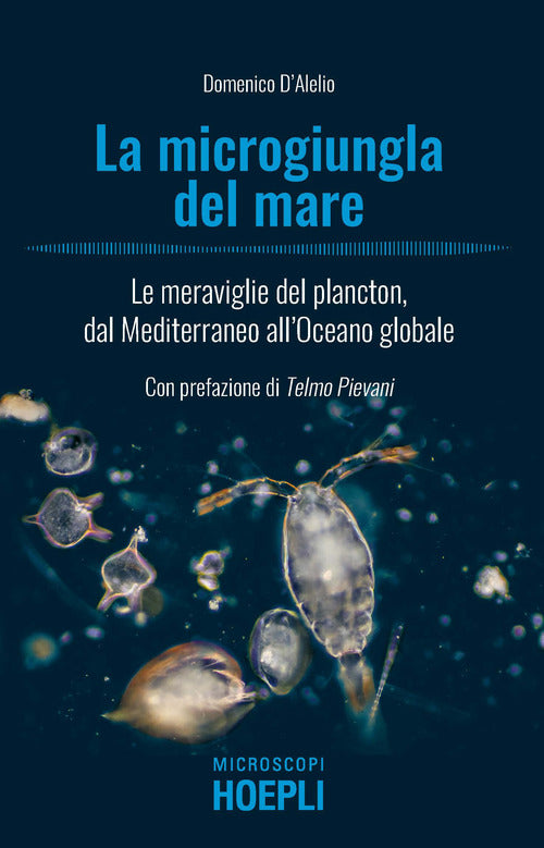 Cover of microgiungla del mare. Le meraviglie del plancton, dal Mediterraneo all'oceano globale