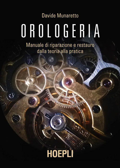 Cover of Orologeria. Manuale di riparazione e restauro: dalla teoria alla pratica