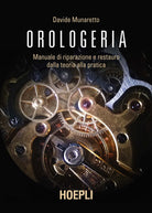 Cover of Orologeria. Manuale di riparazione e restauro: dalla teoria alla pratica