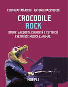 Cover of Crocodile Rock. Storie, aneddoti, curiosità e tutto ciò che unisce musica e animali