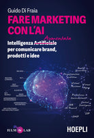 Cover of Fare marketing con l'AI. Intelligenza (Artificiale) Aumentata per comunicare brand, prodotti e idee