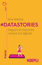 Cover of #Datastories. Seguire le impronte umane sul digitale