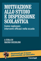 Cover of Motivazione allo studio e dispersione scolastica. Come realizzare interventi efficaci nella scuola