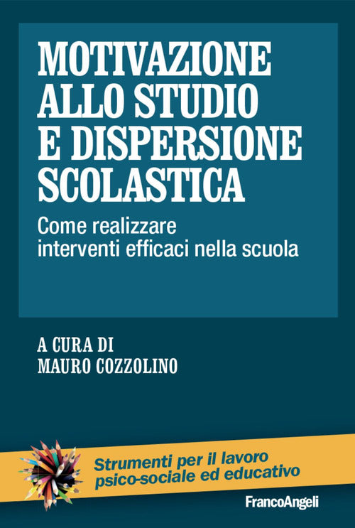 Cover of Motivazione allo studio e dispersione scolastica. Come realizzare interventi efficaci nella scuola