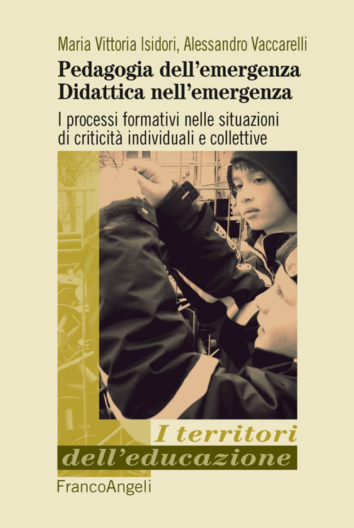 Cover of Pedagogia dell'emergenza, didattica nell'emergenza. I processi formativi nelle situazioni di criticità individuali e collettive