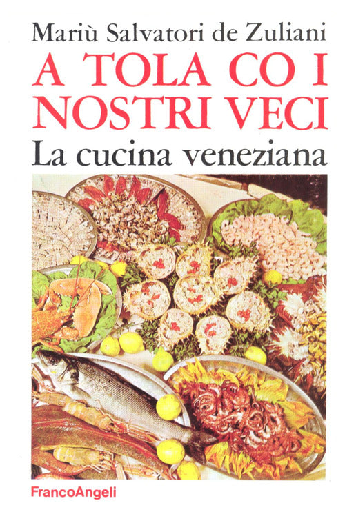 Cover of A tola co i nostri veci. La cucina veneziana