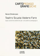 Cover of Teatro scuola vedere fare. Spazi, pratiche estetiche per una poetica pedagogica