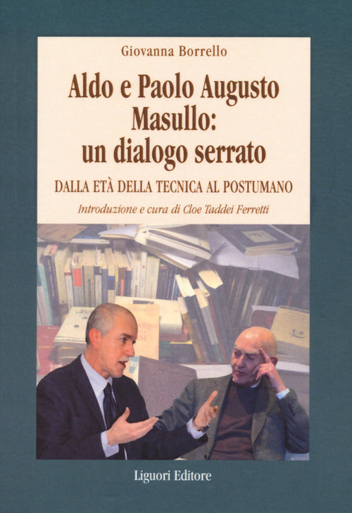 Cover of Aldo e Paolo Augusto Masullo: un dialogo serrato. Dall'età della tecnica al Postumano